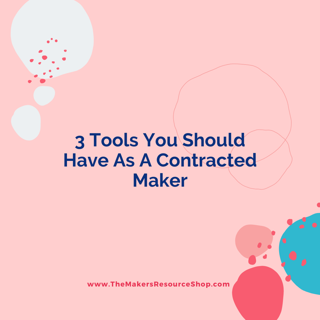 3 Tools You Should Have As A Contracted Maker