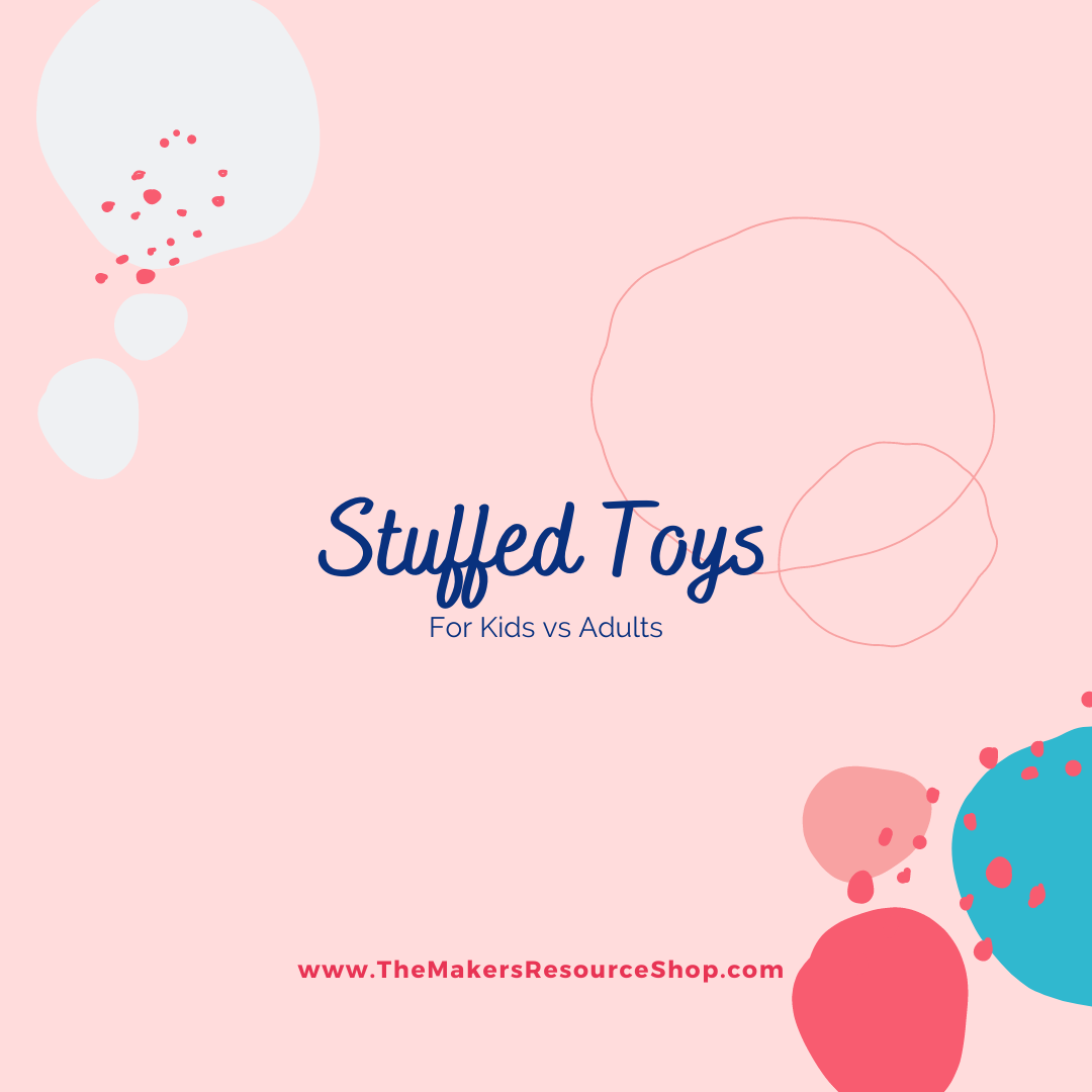 Stuffed Toys: For Kids vs Adults