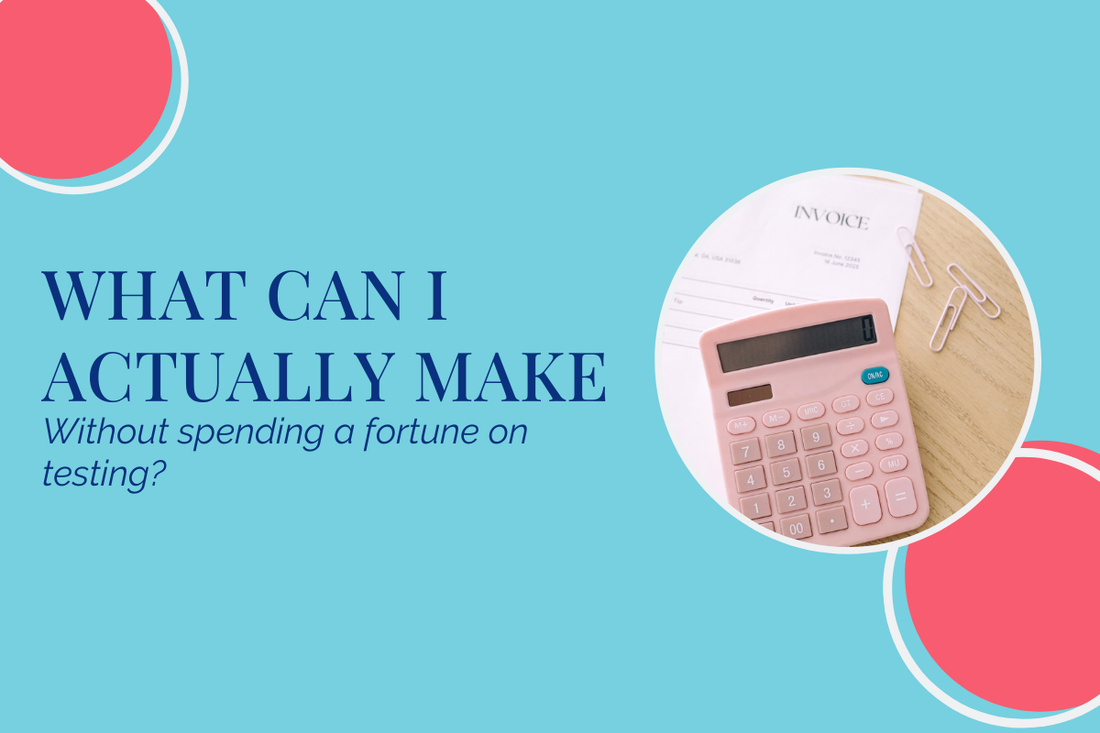 What Can I Actually Make & Sell w/o Spending a Fortune on Testing?