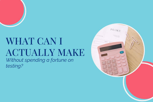 What Can I Actually Make & Sell w/o Spending a Fortune on Testing?