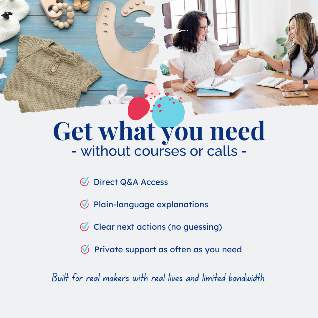 Two women sitting at a table with books and clinking cold coffee glasses, with text overlay that says: Get what you need - without courses or calls - Direct Q&A Access; Plain-Language explanations; Clear next actions (no guessing); Private support as often as you need. Built for real makers with real lives and limited bandwidth.