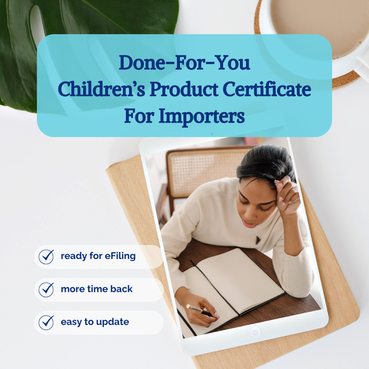 background of a table with a tablet on it from a top-down view point. On the tablet screen is a feminine-presenting person writing in a notebook. In the foreground is a cyan blue box with navy blue words that state "Done-For-You Children's Product Certificate for Importers" and a checkmarked checklist that says "Ready for eFiling, more time back, easy to update"